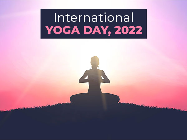 International Yoga Day 2022: “Yoga For Humanity”