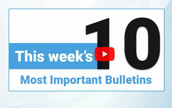 This week’s 10 most important bulletins!