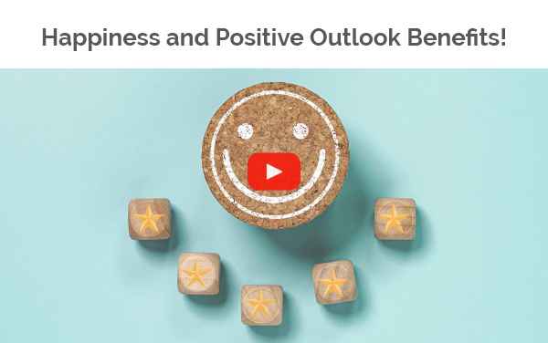 Happiness and Positive Outlook Benefits!