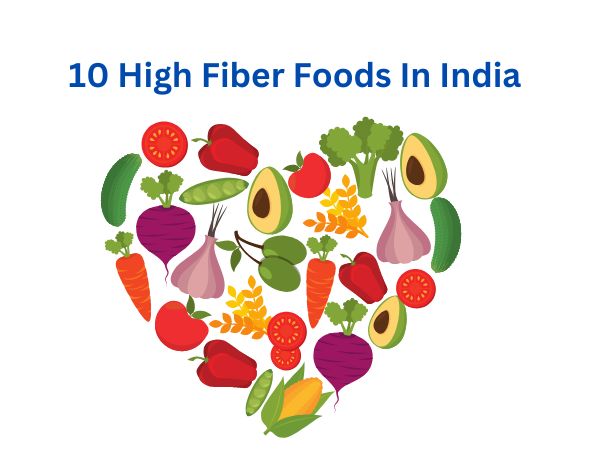 10 High Fiber Foods In India You can Add to Your Diet Today!