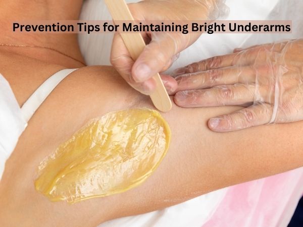 Prevention Tips for Maintaining Bright Underarms