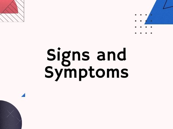 Signs and Symptoms