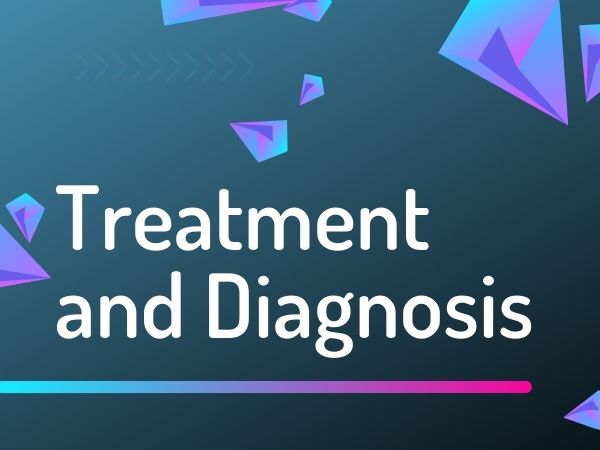 Treatment and Diagnosis