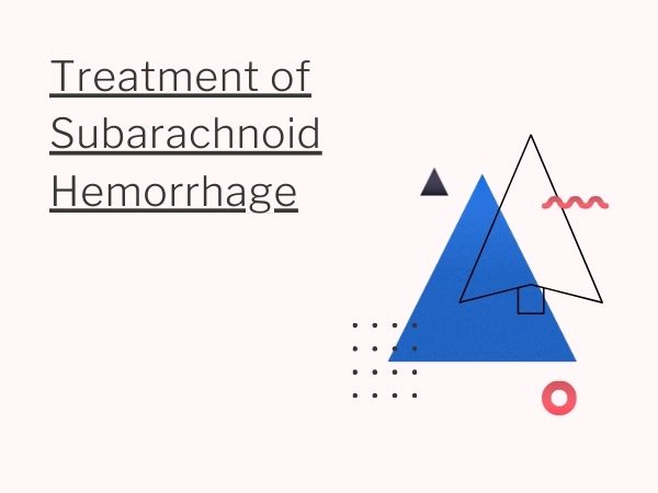 Treatment of Subarachnoid Hemorrhage