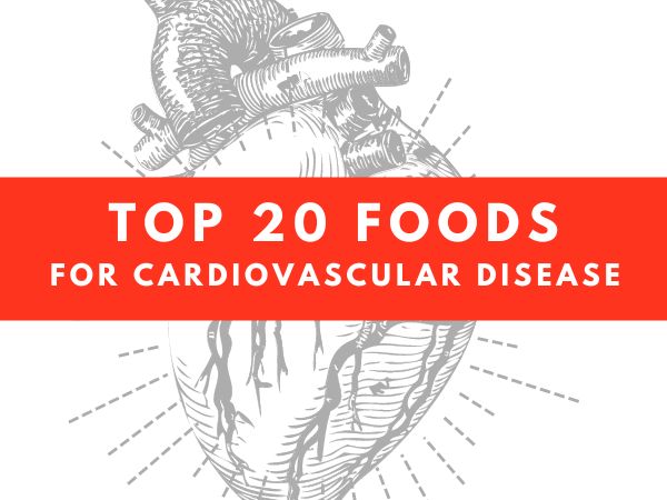Top 20 Foods for Cardiovascular Disease